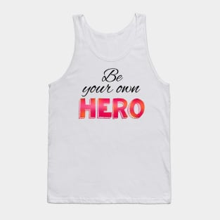 Be your own hero cursive lettering Tank Top